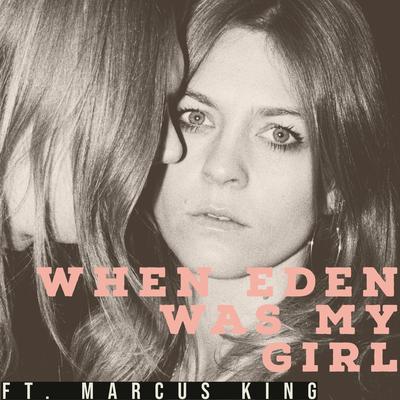 When Eden Was My Girl (feat. Marcus King) By Ida Mae, Marcus King's cover