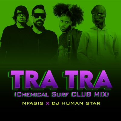 Tra Tra Club Mix By Nfasis, Chemical Surf, Dj Human Star's cover