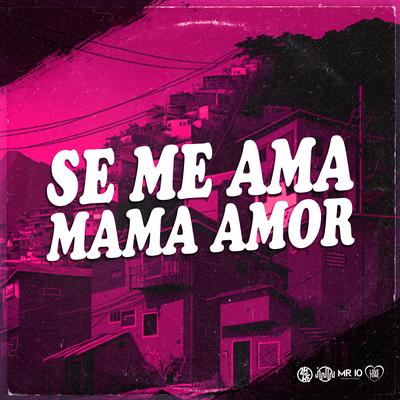 SE ME AMA MAMA AMOR By DJ GHR, Mc RB, Mc Magrinho's cover