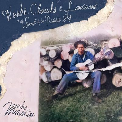 Words, Clouds and Lanterns in the Soul of the Prairie Sky By Miche Martin's cover