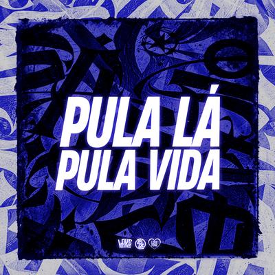 Pula Lá Pula Vida By Dj VN Maestro, Yuri Redicopa, MC Celo BK's cover