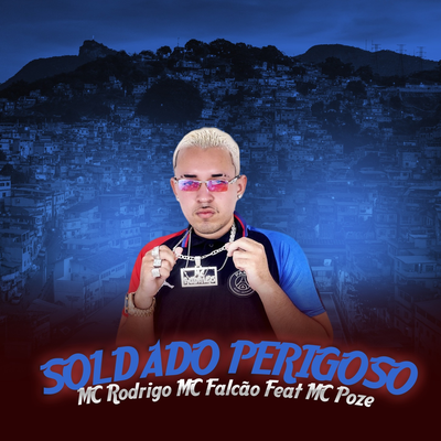 Soldado Perigoso By Mc Rodrigo Oficial, Mc Falcão, MC Poze's cover