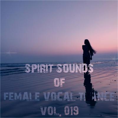 Spirit Sounds of Trance, Vol. 19 (Female Vocal Trance)'s cover