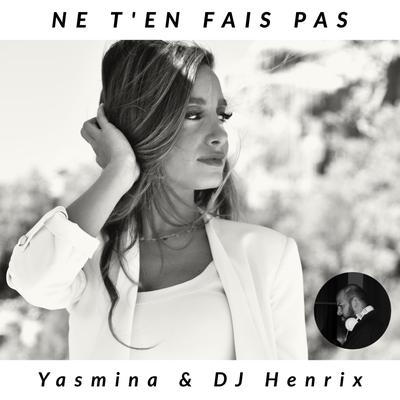 Ne t'en fais pas By Yasmina, DJ Henrix's cover