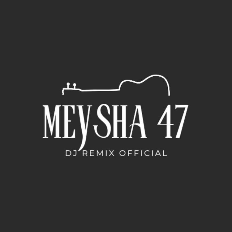 MEYSHA 47's avatar image