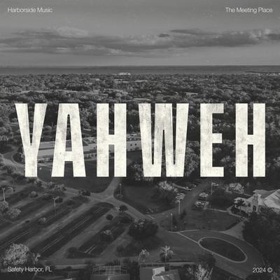 Yahweh [Live - Single Version] By Harborside Music's cover