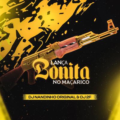 Lança Bonita no Maçarico By DJ Nandinho Original, DJ 2F's cover