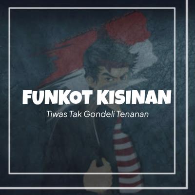 Fungkot Tiwas Tak Gondeli Tenanan's cover