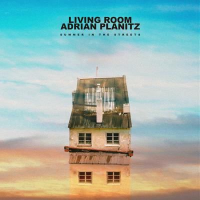 Summer In the Streets By Living Room, Adrian Planitz's cover