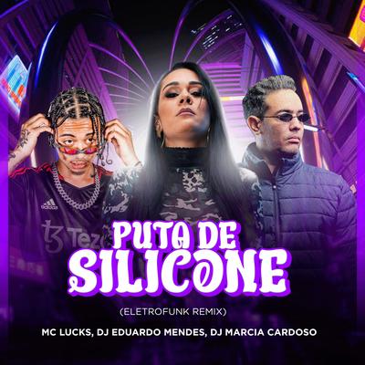 Puta de Silicone By MC Lucks, dj eduardo mendes, Dj Marcia Cardooso's cover