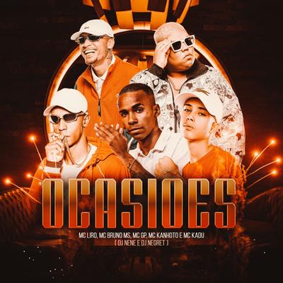 Ocasiões By Mc Kanhoto, Mc Kadu, MC Liro, MC Bruno MS, MC GP, Dj Nene, DJ Negret's cover