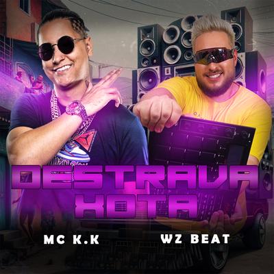 Destrava Xota By MC K.K, Love Funk, WZ Beat's cover