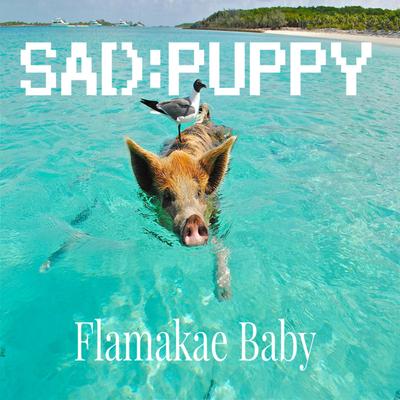 Flamakae Baby By Sad Puppy's cover