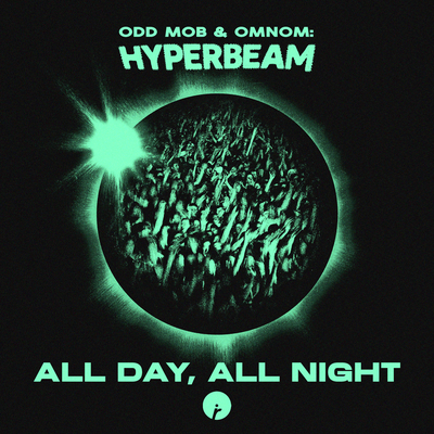 All Day, All Night By Odd Mob, OMNOM, HYPERBEAM's cover