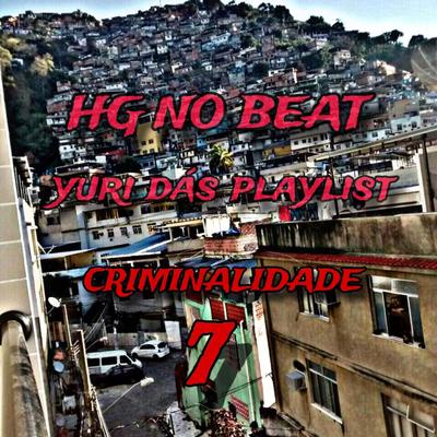 Criminalidade 7 (feat. YURI DAS PLAYLIST) (feat. YURI DAS PLAYLIST)'s cover