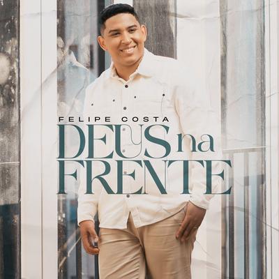 Deus na Frente By Felipe Costa, Todah Music's cover
