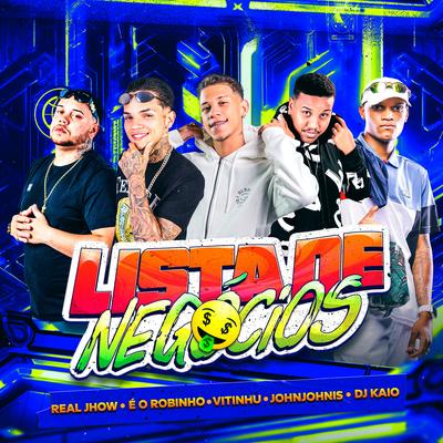 Lista de Negócios By Eo Robinho, Vitinhu, John Johnis, DJ KAIO MPC's cover