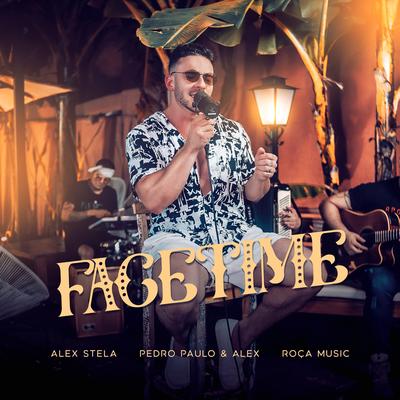 FaceTime (Ao Vivo) By Alex Stela, Pedro Paulo & Alex, Roça Music's cover