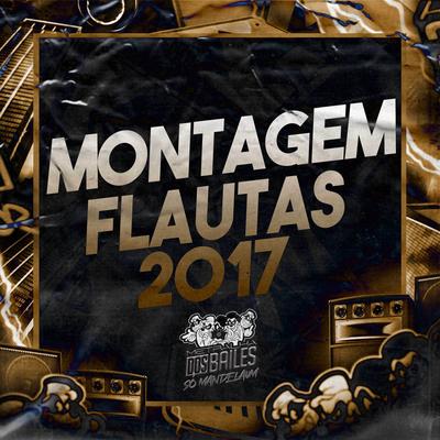 Montagem Flautas 2017 By Mc Talibã, Mc Kitinho, MC Rafa Original, DJ PBeats's cover