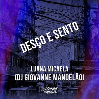 Desço e Sento By Dj Giovanne Mandelão, Luana Micaela's cover