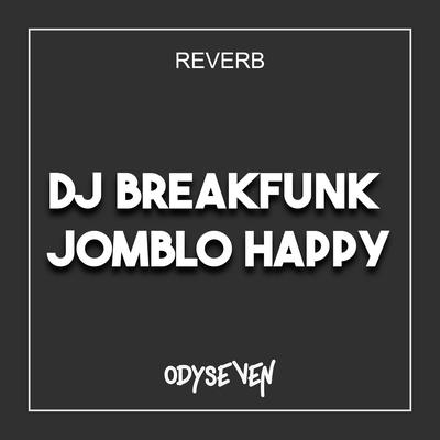 DJ BREAKFUNK JOMBLO HAPPY REVERB TERBARU's cover