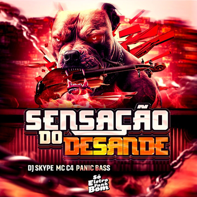 Sensação do Desande By DJ SKYPE, MC C4, PROJETO PÂNIC BASS, SO ELETROFUNK BOM's cover