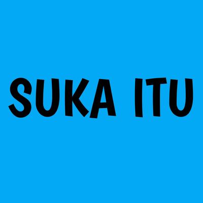 Suka Itu's cover
