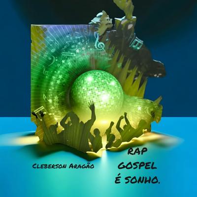 Rap Gospel É Sonho By Cleberson Aragão's cover