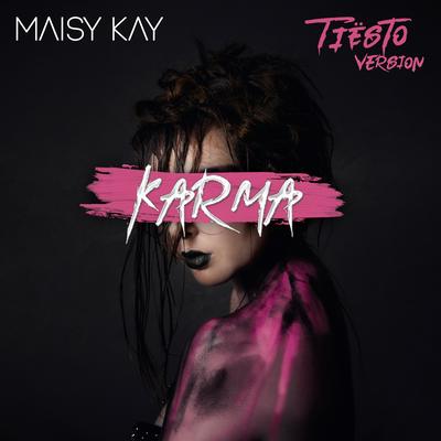 KARMA (Tiësto Version) By Maisy Kay, Tiësto's cover