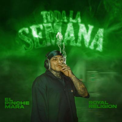 Toda La Semana By El Pinche Mara, Royal Religion, Cricket's cover