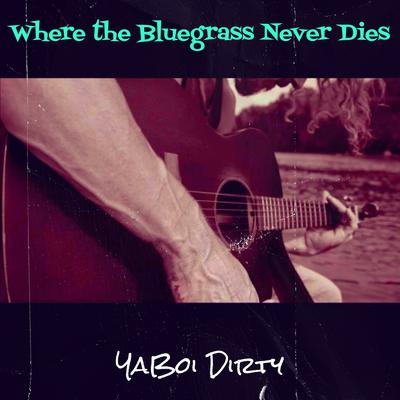 Where the Bluegrass Never Dies's cover