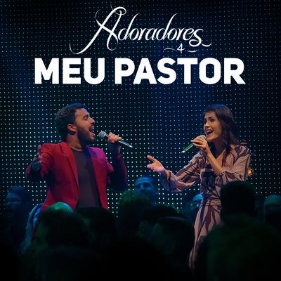 Meu Pastor (Ao Vivo) By Adoradores Novo Tempo, Melissa Barcelos, Weslley Fonseca's cover