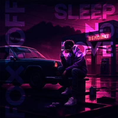 SLEEP NO LOVE By Foxyoff's cover