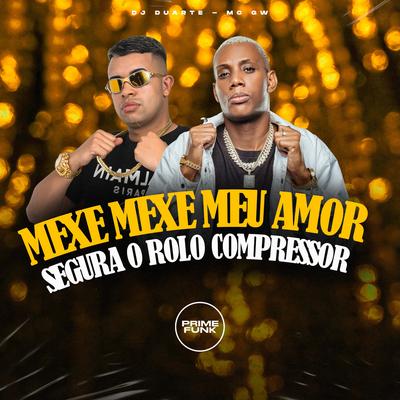 Mexe Mexe Meu Amor, Segura o Rolo Compressor By DJ DUARTE, Mc Gw's cover