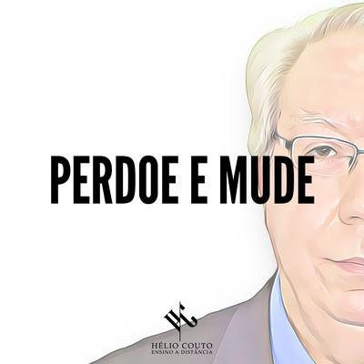 Perdoe e Mude By Hélio Couto's cover
