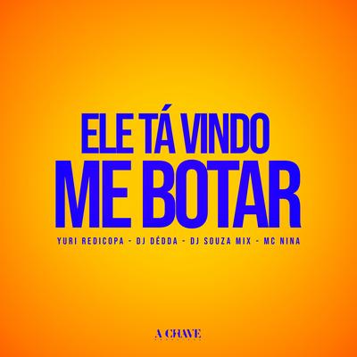 Ele Tá Vindo Me Botar (feat. DJ SOUSA MIX) (feat. DJ SOUSA MIX)'s cover