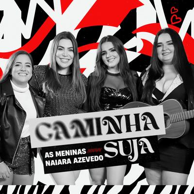 Caminha Suja By As Meninas Oficial, Naiara Azevedo's cover