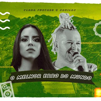 O Melhor Erro do Mundo By Clara Furtado, Nauilan's cover