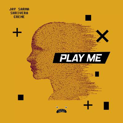 Play Me - Shrivera VIP Mix By Jay Sarma, Shrivera, CRÈME's cover