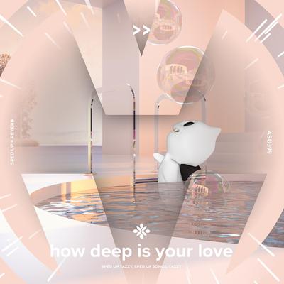 how deep is your love - sped up + reverb By sped up + reverb tazzy, sped up songs, Tazzy's cover