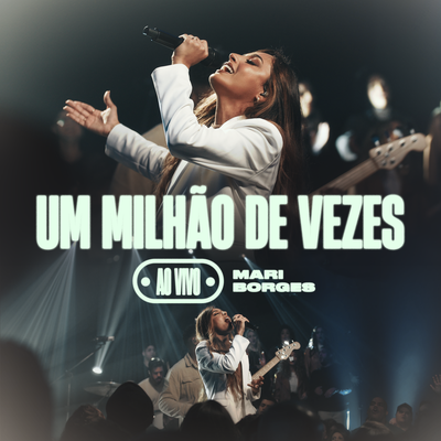 Um Milhão de Vezes (Ao Vivo) By Mari Borges's cover