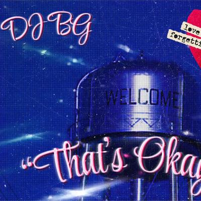 THATS OKAY By D.J. B.G.'s cover