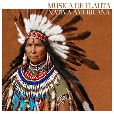 Música de Flauta Nativa Americana - Meditación Profunda y Relajación Perfecta con Música Instrumental de la Tradición Nativa's cover