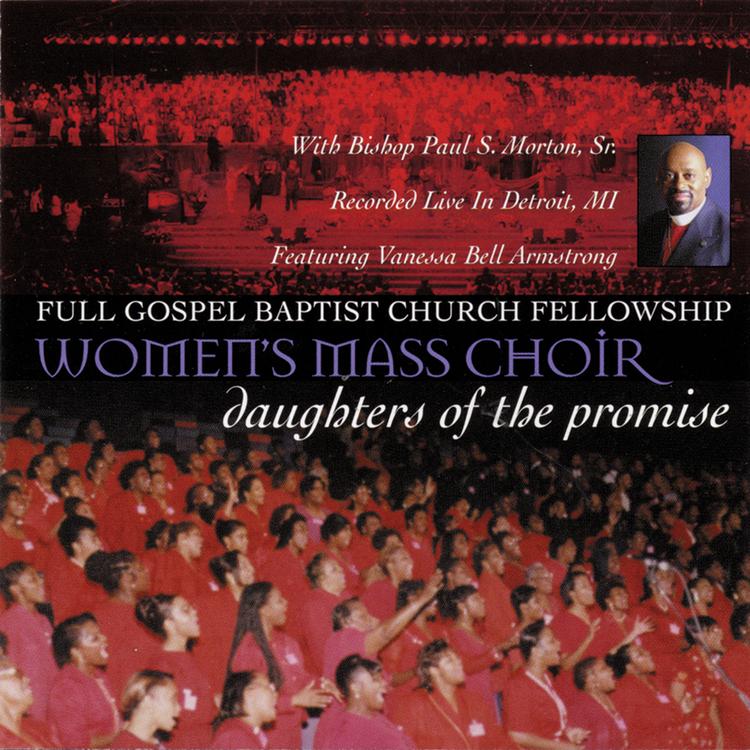 Full Gospel Baptist Church Fellowship Women's Mass Choir & Bishop Paul S. Morton, Sr.'s avatar image