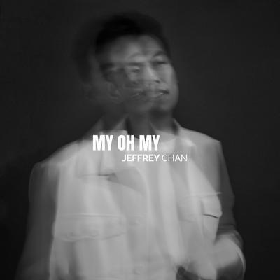 My Oh My By Jeffrey Chan's cover