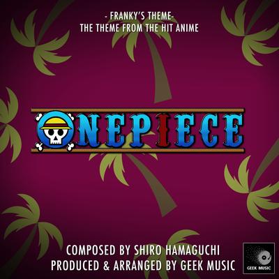 One Piece - Franky's Theme By Geek Music's cover