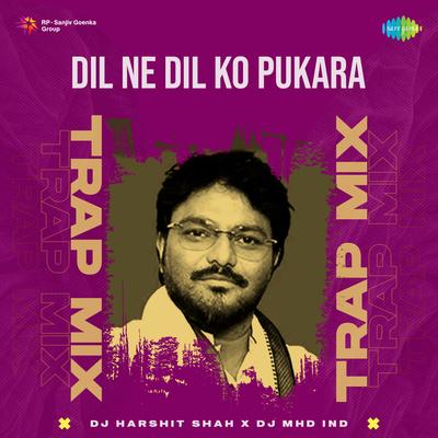 Dil Ne Dil Ko Pukara - Trap Mix's cover