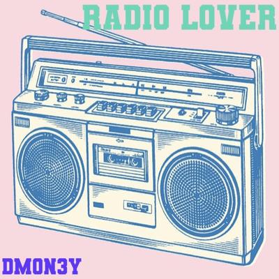 Radio Lover By DM0N3Y's cover