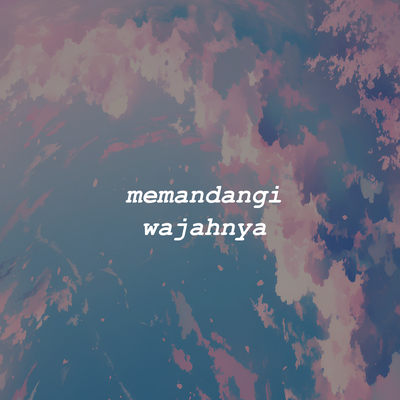 memandangi wajahnya's cover