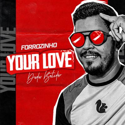 Forrozinho Your Love By Dudu Batidão's cover